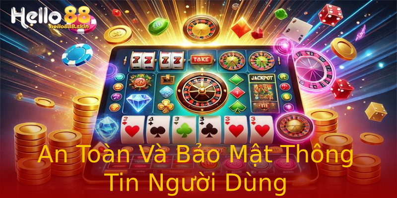 An Toàn Và Bảo Mật Thông Tin Người Dùng An Toàn Và Bảo Mật Thông Tin Người Dùng