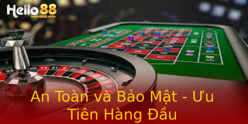 An Toàn và Bảo Mật - Ưu Tiên Hàng Đầu An Toàn và Bảo Mật - Ưu Tiên Hàng Đầu