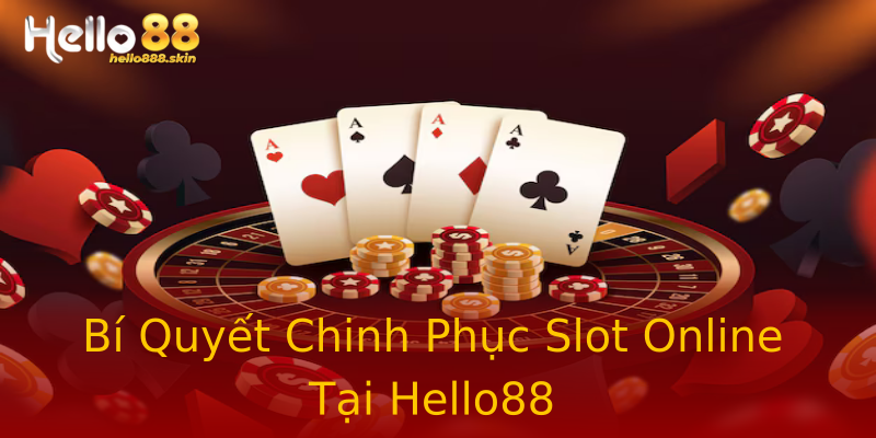 Bí Quyết Chinh Phục Slot Online Tại Hello88 Bí Quyết Chinh Phục Slot Online Tại Hello88
