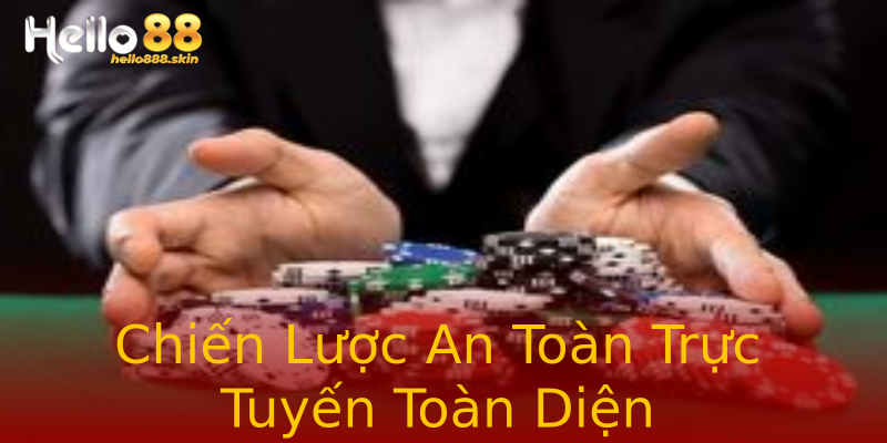 Chiến Lược An Toàn Trực Tuyến Toàn Diện Chiến Lược An Toàn Trực Tuyến Toàn Diện