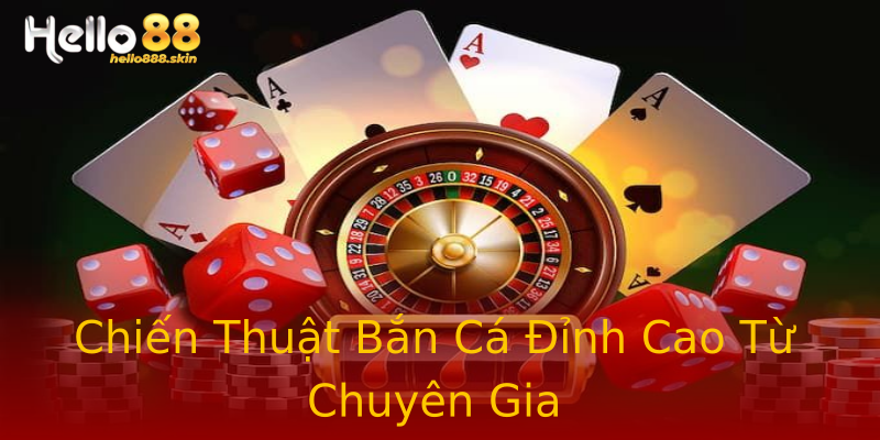 Chiến Thuật Bắn Cá Đỉnh Cao Từ Chuyên Gia Chiến Thuật Bắn Cá Đỉnh Cao Từ Chuyên Gia