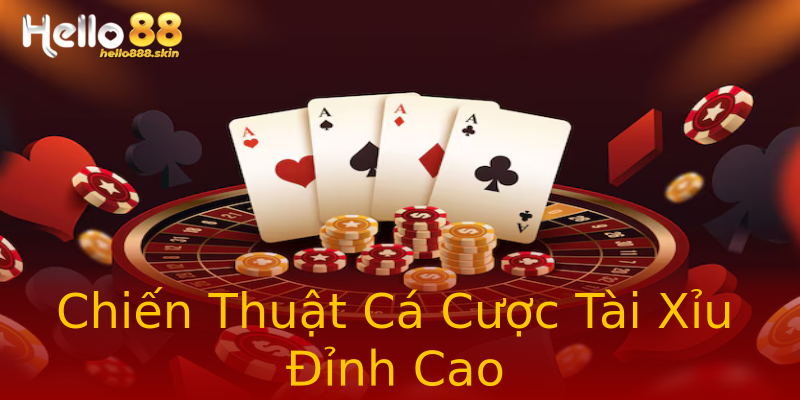 Chiến Thuật Cá Cược Tài Xỉu Đỉnh Cao Chiến Thuật Cá Cược Tài Xỉu Đỉnh Cao