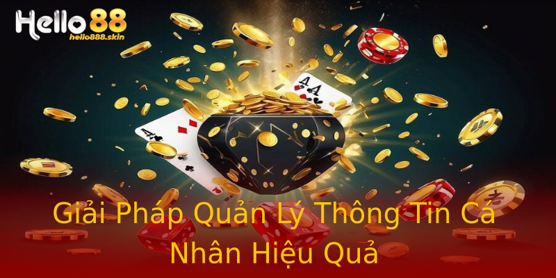 Giải Pháp Quản Lý Thông Tin Cá Nhân Hiệu Quả Giải Pháp Quản Lý Thông Tin Cá Nhân Hiệu Quả