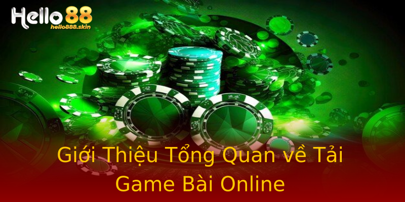 Giới Thiệu Tổng Quan về Tải Game Bài Online Giới Thiệu Tổng Quan về Tải Game Bài Online
