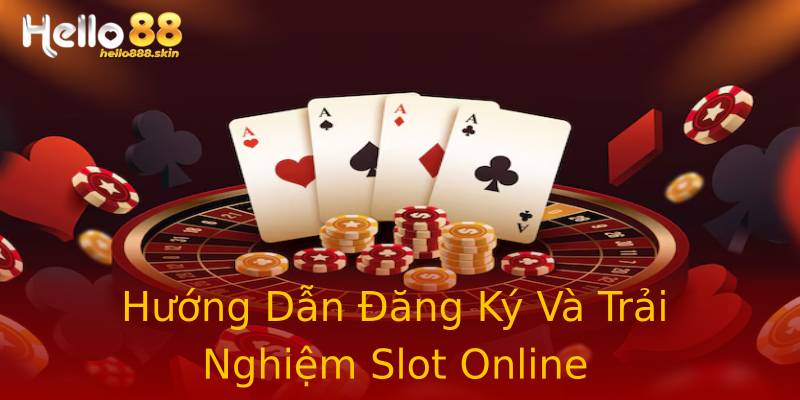 Hướng Dẫn Đăng Ký Và Trải Nghiệm Slot Online Hướng Dẫn Đăng Ký Và Trải Nghiệm Slot Online