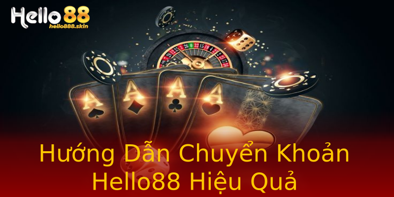 Hướng Dẫn Chuyển Khoản Hello88 Hiệu Quả Hướng Dẫn Chuyển Khoản Hello88 Hiệu Quả