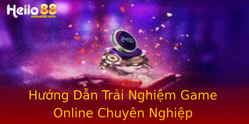 Hướng Dẫn Trải Nghiệm Game Online Chuyên Nghiệp Hướng Dẫn Trải Nghiệm Game Online Chuyên Nghiệp