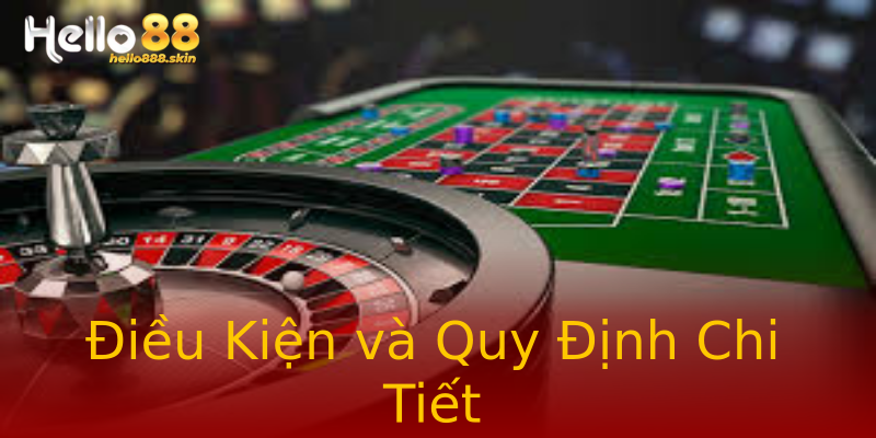 Điều Kiện và Quy Định Chi Tiết Điều Kiện và Quy Định Chi Tiết
