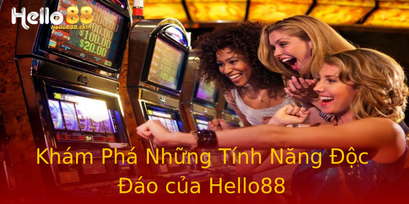 Khám Phá Những Tính Năng Độc Đáo của Hello88 Khám Phá Những Tính Năng Độc Đáo của Hello88
