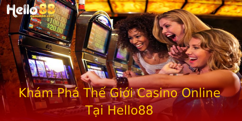 Khám Phá Thế Giới Casino Online Tại Hello88 Khám Phá Thế Giới Casino Online Tại Hello88