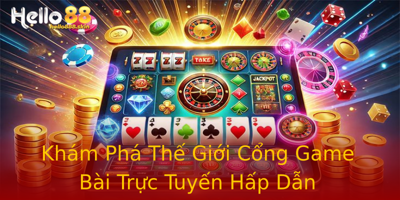 Khám Phá Thế Giới Cổng Game Bài Trực Tuyến Hấp Dẫn Khám Phá Thế Giới Cổng Game Bài Trực Tuyến Hấp Dẫn