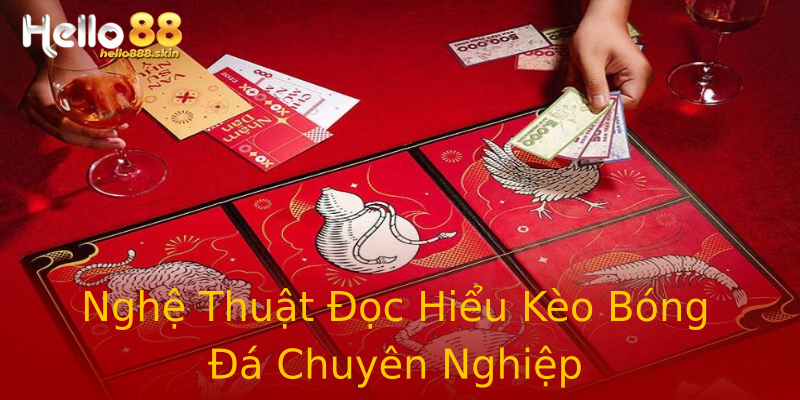 Nghệ Thuật Đọc Hiểu Kèo Bóng Đá Chuyên Nghiệp Nghệ Thuật Đọc Hiểu Kèo Bóng Đá Chuyên Nghiệp