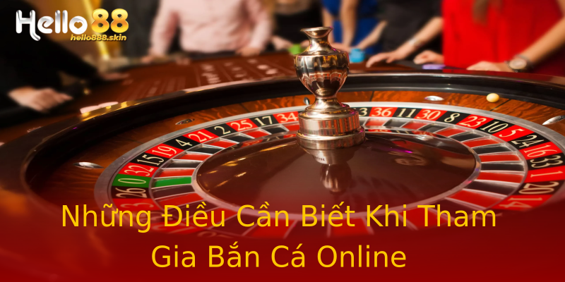 Những Điều Cần Biết Khi Tham Gia Bắn Cá Online Những Điều Cần Biết Khi Tham Gia Bắn Cá Online