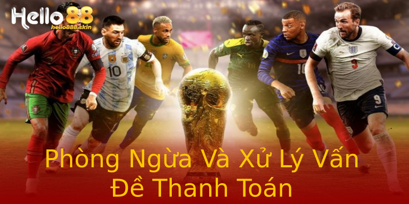 Phòng Ngừa Và Xử Lý Vấn Đề Thanh Toán Phòng Ngừa Và Xử Lý Vấn Đề Thanh Toán
