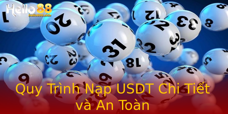 Quy Trình Nạp USDT Chi Tiết và An Toàn Quy Trình Nạp USDT Chi Tiết và An Toàn