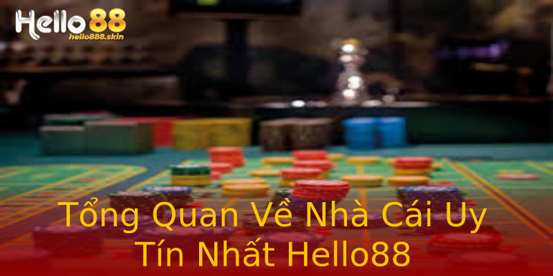 Tổng Quan Về Nhà Cái Uy Tín Nhất Hello88 Tổng Quan Về Nhà Cái Uy Tín Nhất Hello88