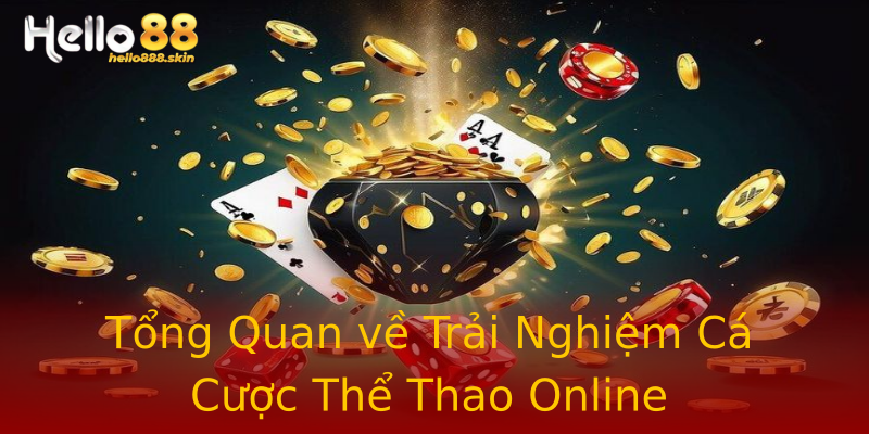 Tổng Quan về Trải Nghiệm Cá Cược Thể Thao Online Tổng Quan về Trải Nghiệm Cá Cược Thể Thao Online