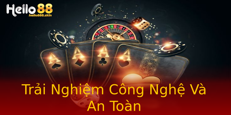 Trải Nghiệm Công Nghệ Và An Toàn Trải Nghiệm Công Nghệ Và An Toàn