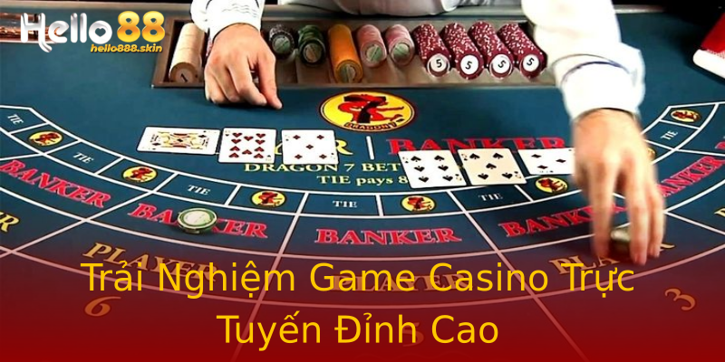 Trải Nghiệm Game Casino Trực Tuyến Đỉnh Cao Trải Nghiệm Game Casino Trực Tuyến Đỉnh Cao